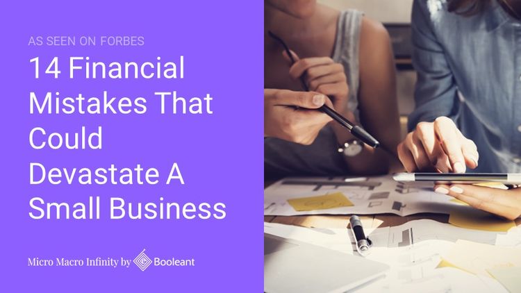 As Seen on Forbes: 14 Financial Mistakes That Could Devastate A Small Business