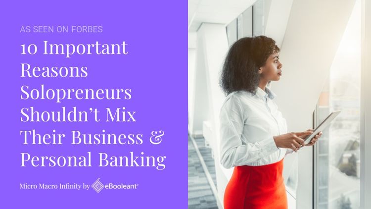 As Seen on Forbes: 10 Important Reasons Solopreneurs Shouldn’t Mix Their Business And Personal Banking